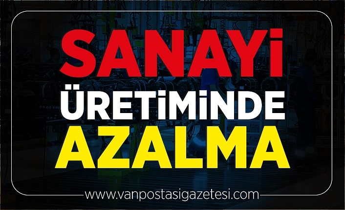 Sanayi üretiminde azalma