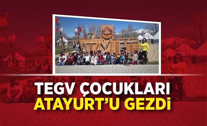 TEGV çocukları Atayurt’u gezdi