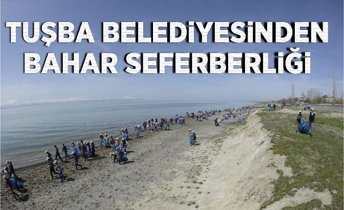 Tuşba Belediyesinden bahar seferberliği