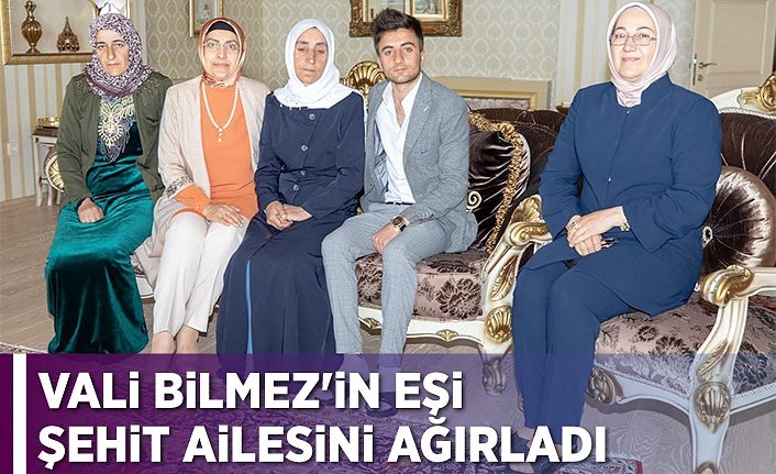 Vali Bilmez'in eşi şehit ailesini ağırladı
