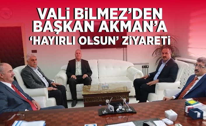 Vali Bilmez’den Başkan Akman’a ‘hayırlı olsun’ ziyareti