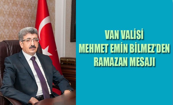 Vali Bilmez’den Ramazan ayı mesajı