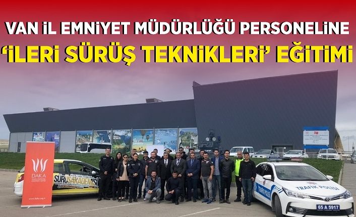 Van İl Emniyet Müdürlüğü personeline ‘İleri Sürüş Teknikleri’ eğitimi
