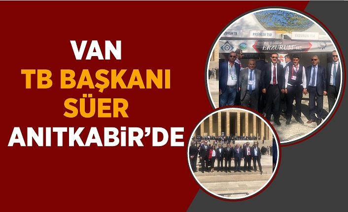 Van TB Başkanı Süer Anıtkabir’de