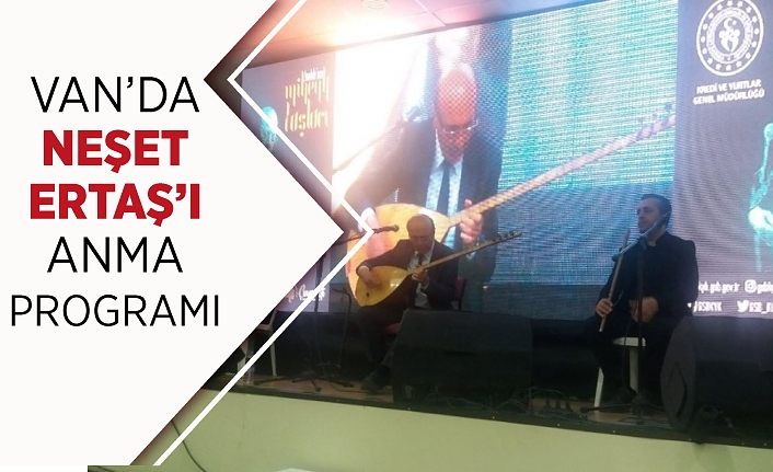 Van’da Neşet Ertaş’ı anma programı