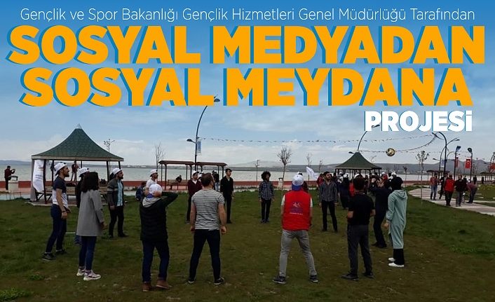 Van’da “Sosyal Medyadan Sosyal Meydana” projesi