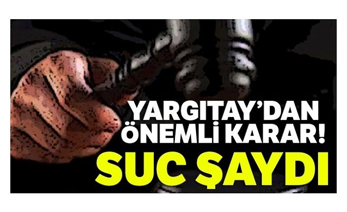 Yargıtay, kast edilmeyi de suç saydı