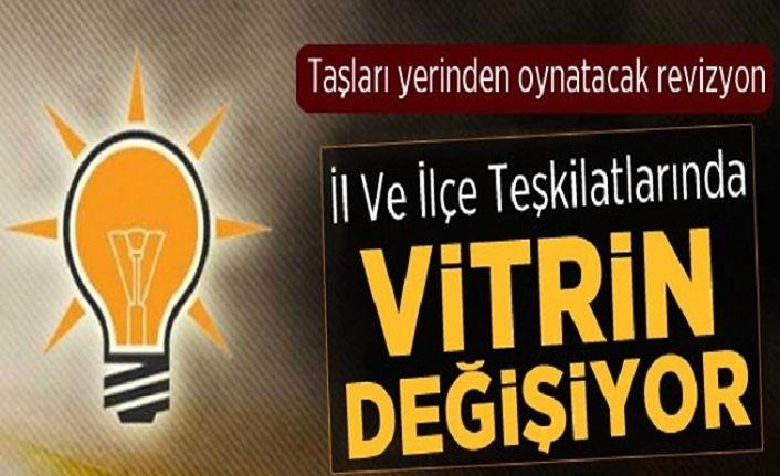 AK Parti teşkilatlarında revizyon zamanı