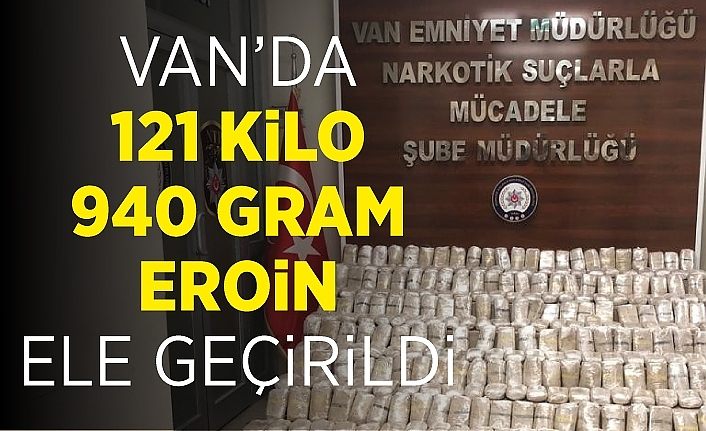 Van’da 121 kilo 940 gram eroin ele geçirildi