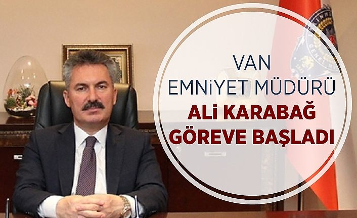 Van Emniyet Müdürü Ali Karabağ göreve başladı