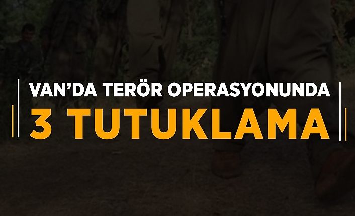 Van’da terör operasyonunda 3 tutuklama