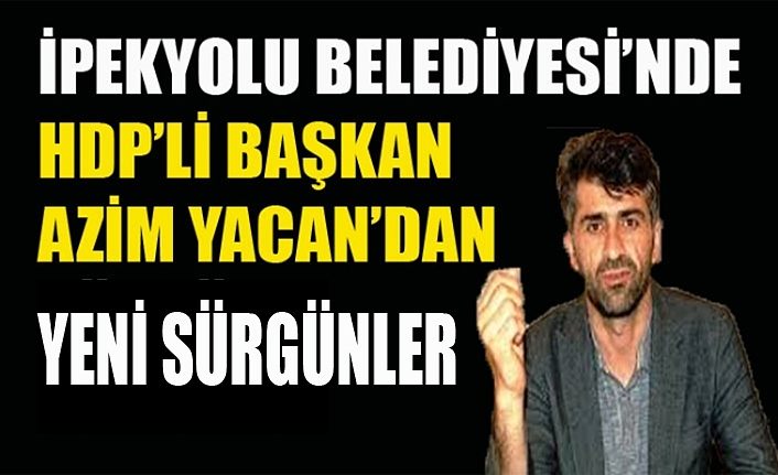 HDPli İpekyolu Belediyesi’nde personel sürgünleri devam ediyor