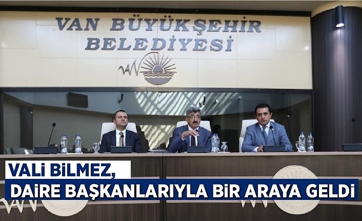 Vali Bilmez, daire başkanlarıyla bir araya geldi
