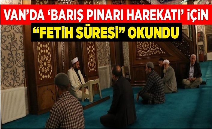 Van’da ‘Barış Pınarı Harekatı’ için ’Fetih süresi’ okundu