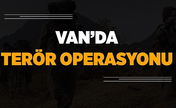 Van’da terör operasyonu