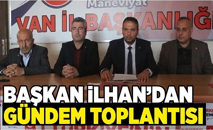 Başkan İlhan’dan gündem toplantısı