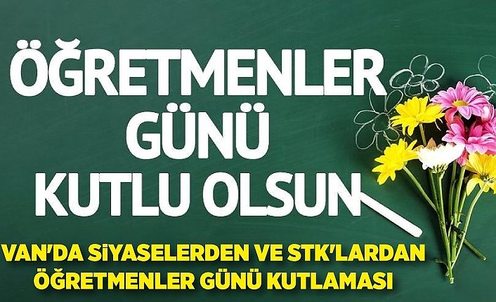 Van'da siyasilerden ve STK'lardan Öğretmenler Günü kutlaması