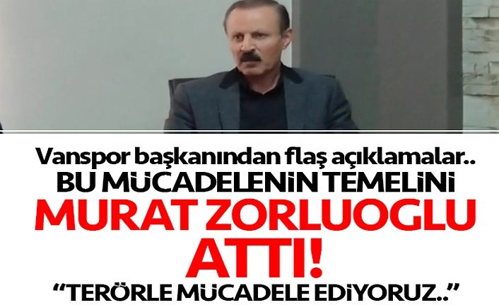 Vanspor Başkanı Servet Yenitürk 'bu mücadelenin temelini Zorluoğlu attı'