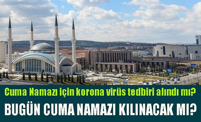 Cuma Namazı için corona virüs tedbiri alındı mı? 13 Mart'ta Cuma Namazı kılınacak mı?