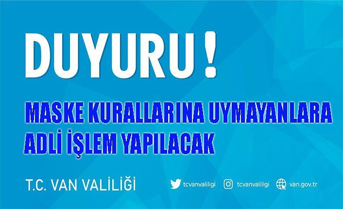 Van'da maske kuralına uymayanlara adli işlem yapılacak