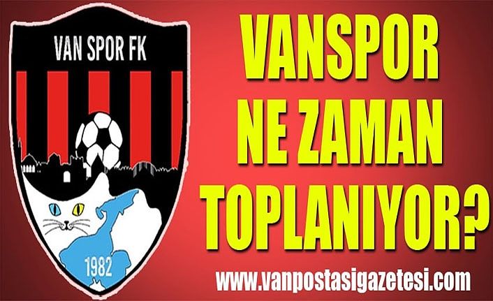 Vanspor 29 Haziran’da toplanıyor