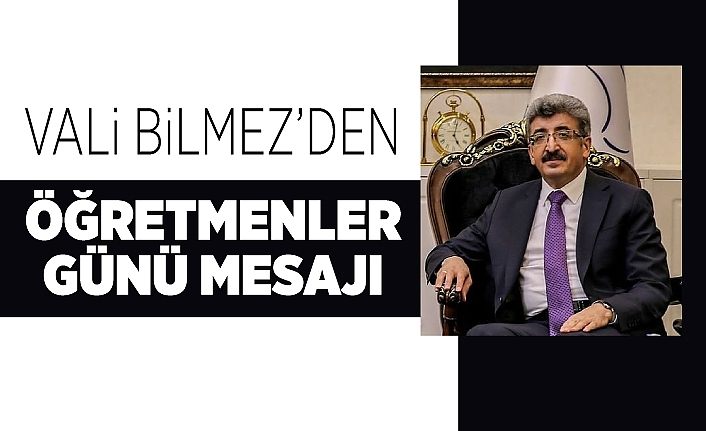Vali Bilmez’den Öğretmenler Günü mesajı