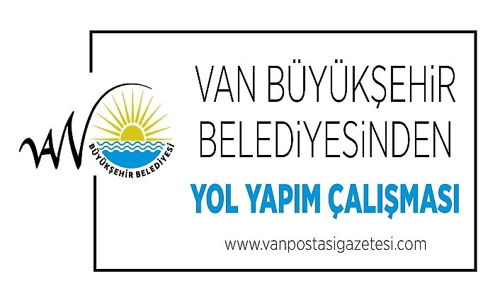 Van Büyükşehir Belediyesinden yol yapım çalışması