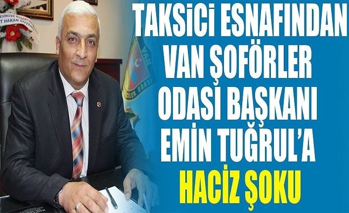 Van’da taksici esnafını mağdur eden Emin Tuğrul’a haciz şoku