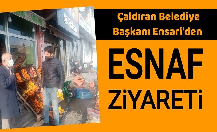 Çaldıran Belediye Başkanı Ensari'den esnaf ziyareti