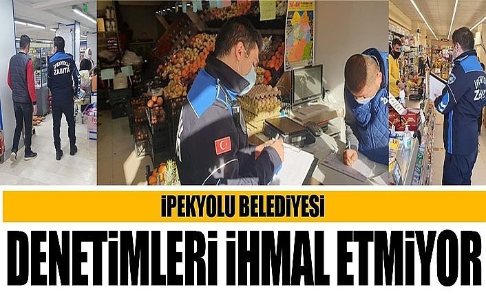 İpekyolu Belediyesi denetimleri ihmal etmiyor
