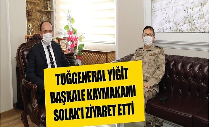 Tuğgeneral Yiğit, Başkale Kaymakamı Solak’ı ziyaret etti
