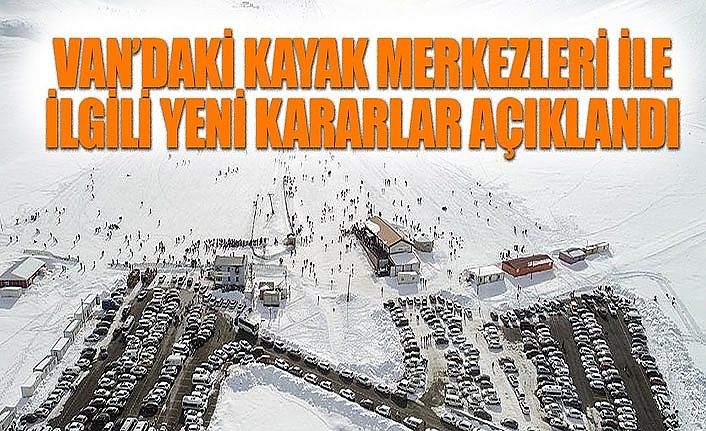 Van’daki kayak merkezleri ile ilgili yeni kararlar açıklandı