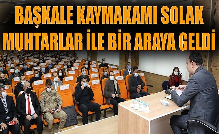 Başkale Kaymakamı Solak Muhtarlar ile bir araya geldi