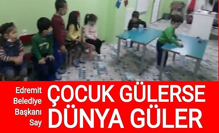 Edremit Belediye Başkanı Say: Çocuk gülerse dünya güler
