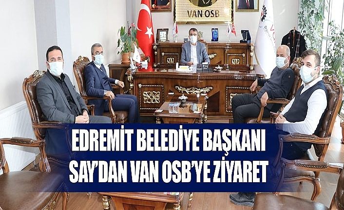 Edremit Belediye Başkanı Say’dan Van OSB’ye ziyaret