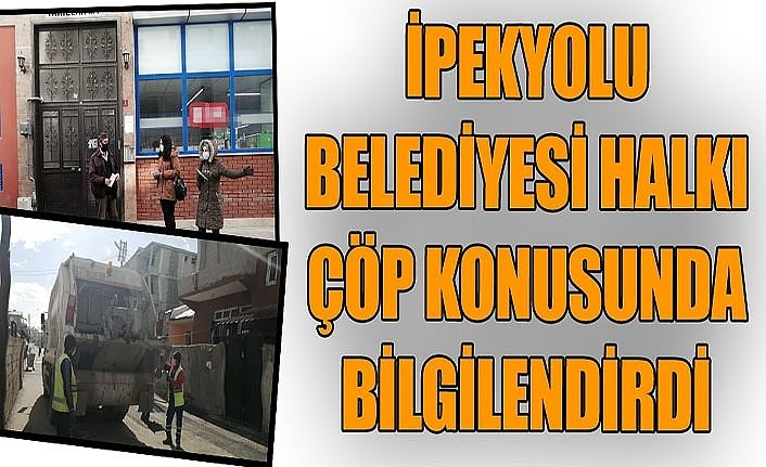 İpekyolu Belediyesi halkı çöp konusunda bilgilendirdi