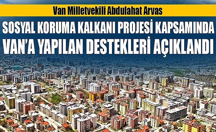 Sosyal Koruma Kalkanı projesin kapsamında Van’a yapılan destek açıklandı