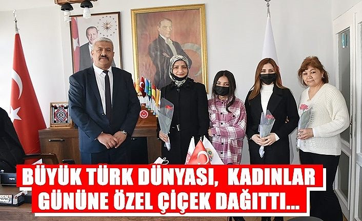 Büyük Türk Dünyası,  kadınlar gününe özel çiçek dağıttı...