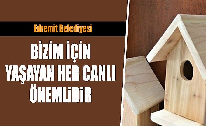 Edremit Belediyesi: Bizim için yaşayan her canlı önemlidir
