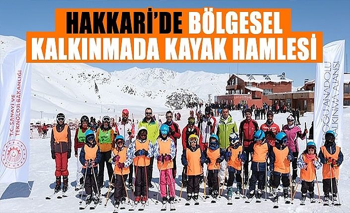 Hakkari’de Bölgesel Kalkınmada Kayak Hamlesi