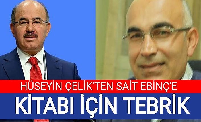 Hüseyin Çelik'ten Sait Ebinç'e kitabı için tebrik