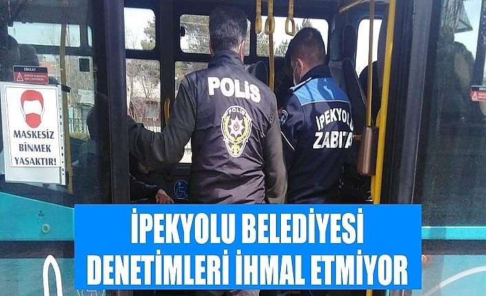 İpekyolu Belediyesi denetimleri ihmal etmiyor