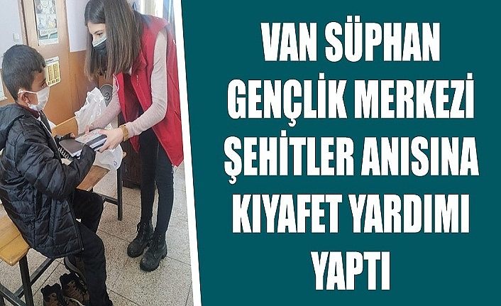 Van Süphan Gençlik Merkezi Şehitler anısına kıyafet yardımı yaptı