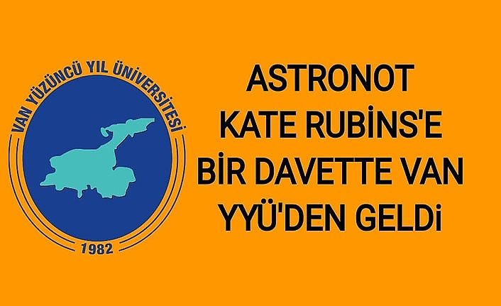 Astronot Kate Rubins'e bir davet de  Van YYÜ'den geldi