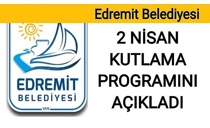 Edremit Belediyesi 2 Nisan kutlama programını açıkladı