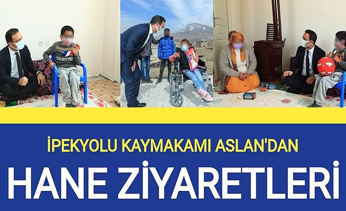 İpekyolu Kaymakamı Aslan'dan hane ziyaretleri