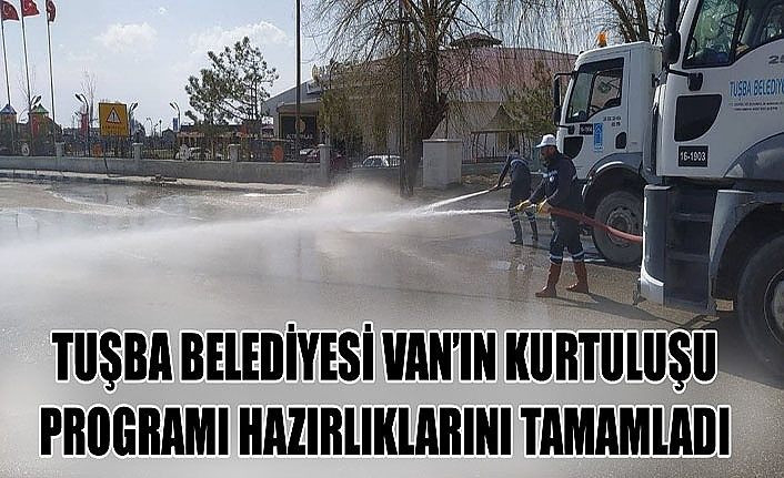 Tuşba Belediyesi Van’ın kurtuluşu programı hazırlıklarını tamamladı