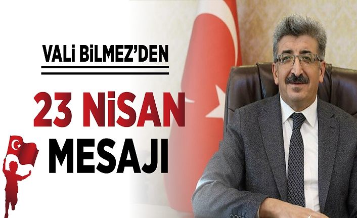 Vali Bilmez’den 23 Nisan mesajı