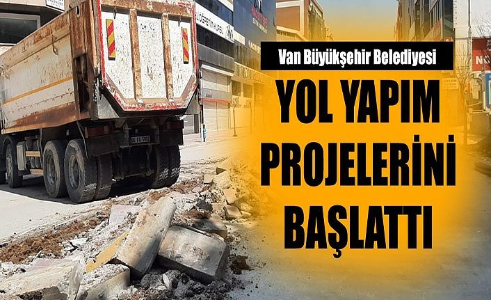 Van Büyükşehir Belediyesi yol yapım projelerini başlattı