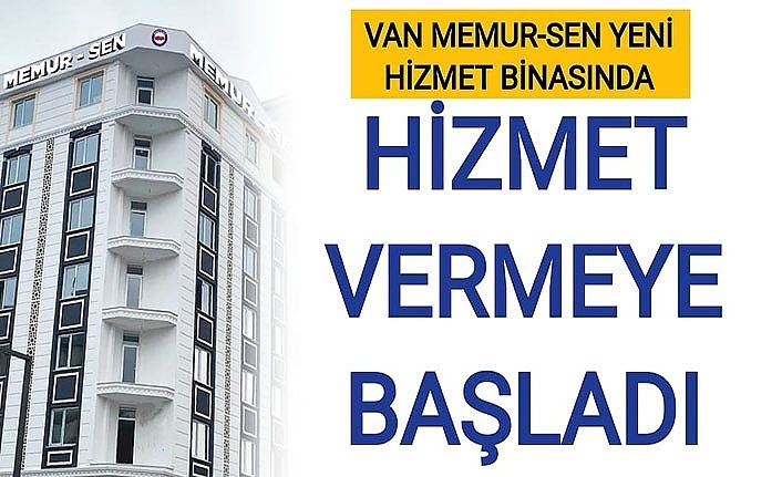 Van Memur Sen yeni hizmet binasında hizmet vermeye başladı